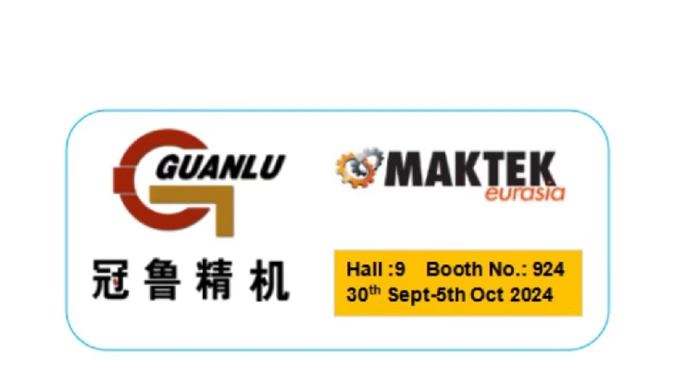 Turkey exhibition MAKTEK,Hall 9,   Booth number:924              Date:Sept 30th-October 5th,